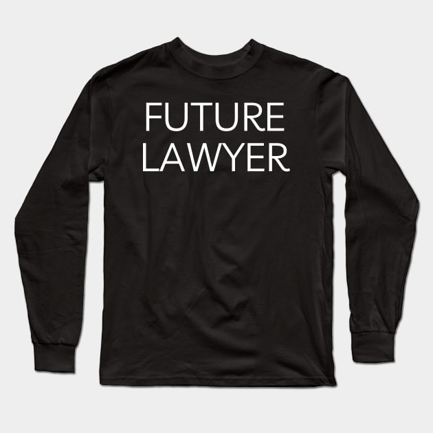 Future lawyer Long Sleeve T-Shirt by Word and Saying